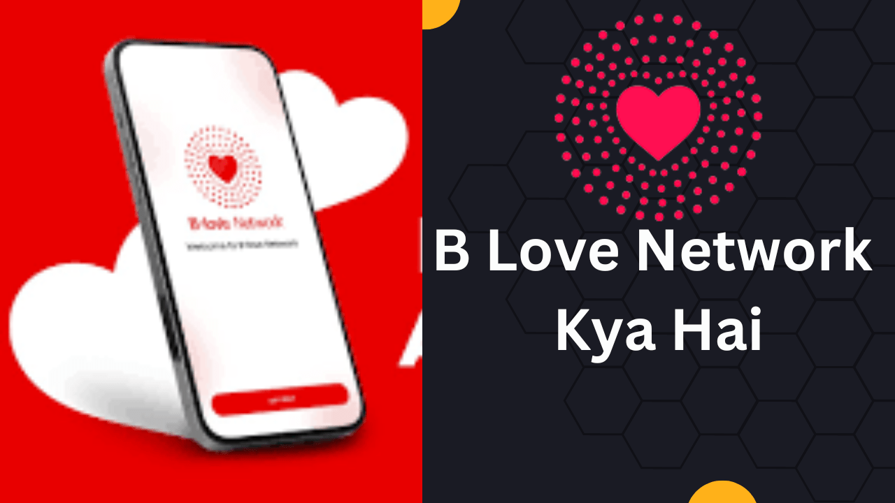 B Love Network Kya Hai